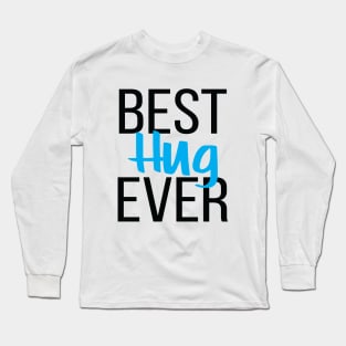 Best Hug Ever Long Sleeve T-Shirt